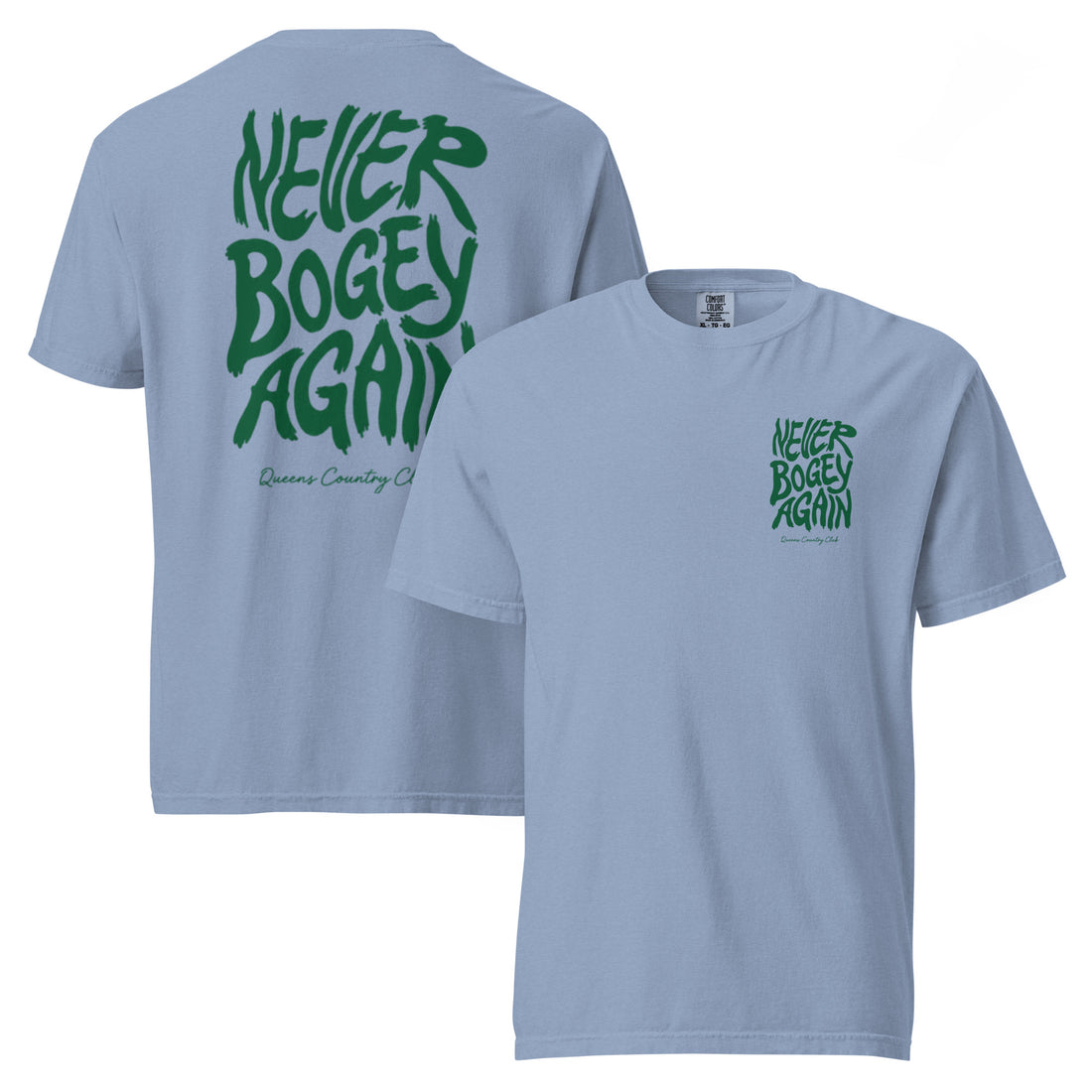 Washed Denim Never Bogey Again heavyweight T-shirt with green Queens Country Club graphic, front and back views