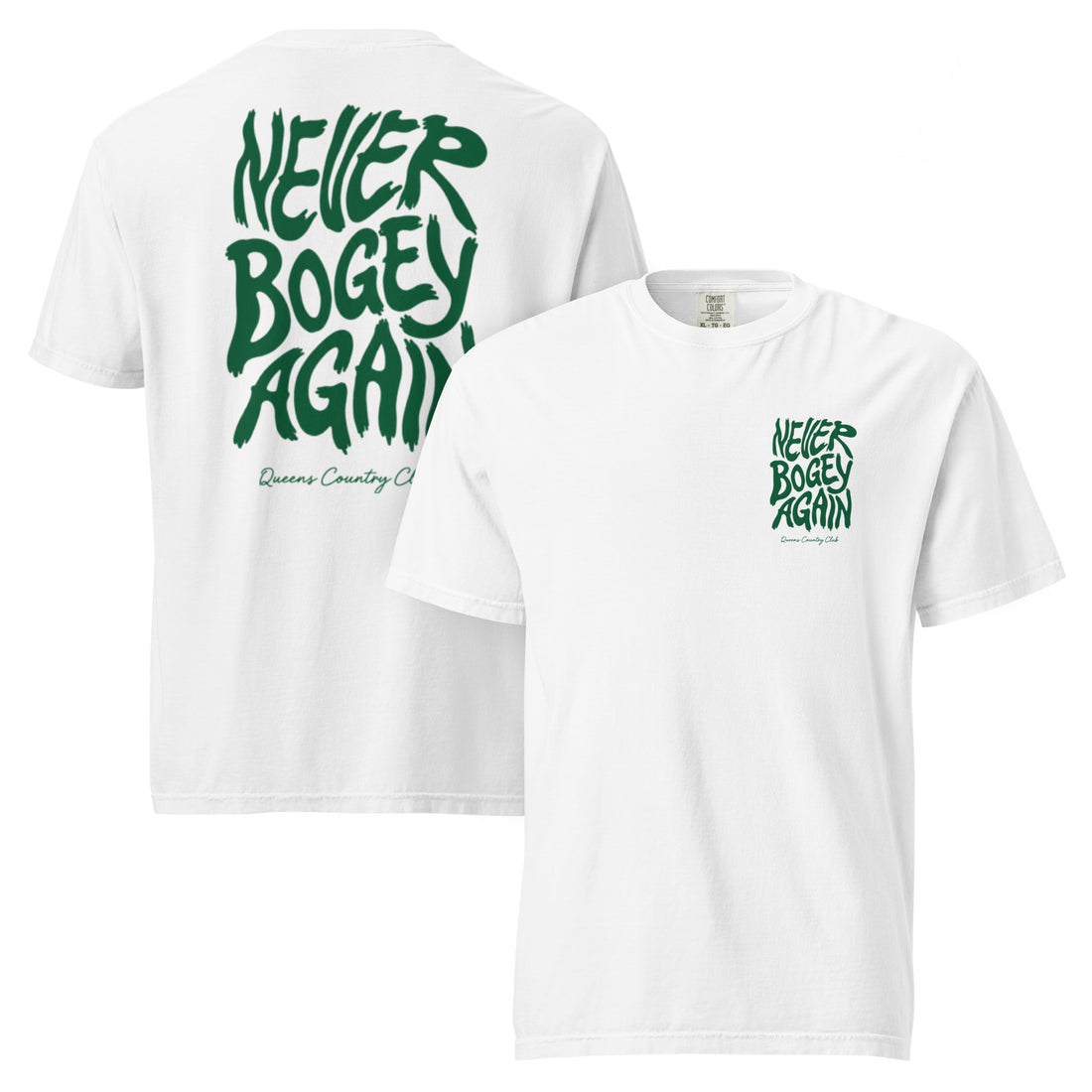 White Never Bogey Again heavyweight T-shirt with green Queens Country Club graphic, front and back views
