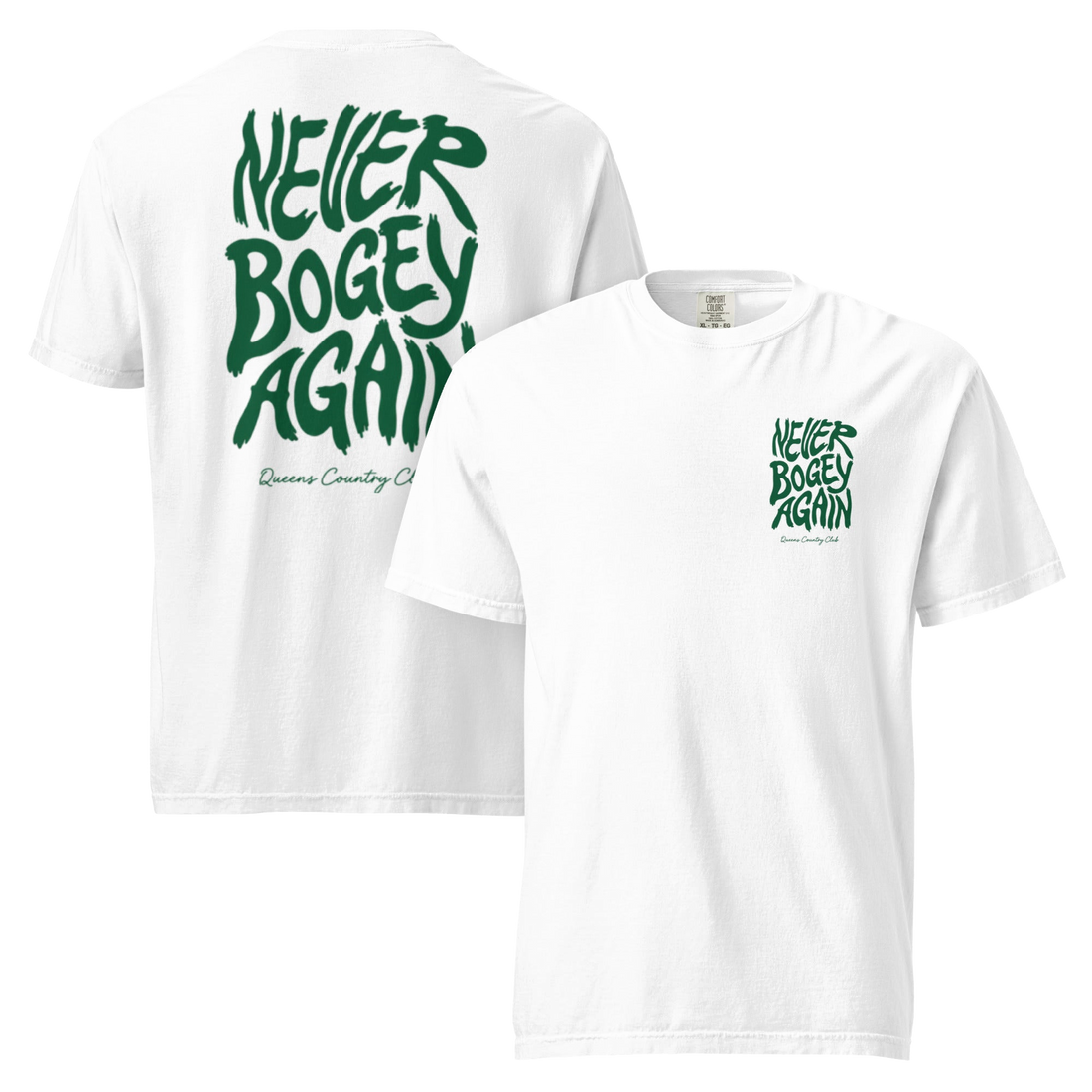 White Never Bogey Again heavyweight T-shirt with green Queens Country Club graphic, front and back views