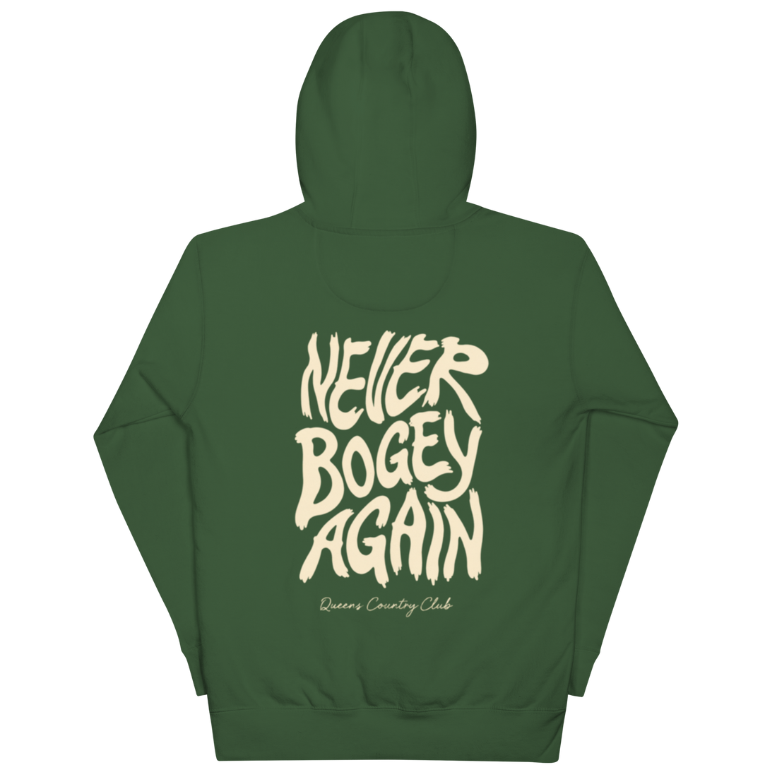 Forest Green QCC No More Bogey Hoodie with cream “Never Bogey Again” lettering — back view with large graphic print, Queens Country Club.