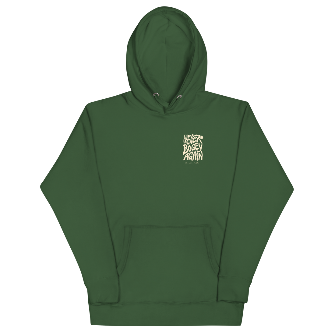 Forest Green QCC No More Bogey Hoodie with cream “Never Bogey Again” lettering — front view with small left-chest print, Queens Country Club.