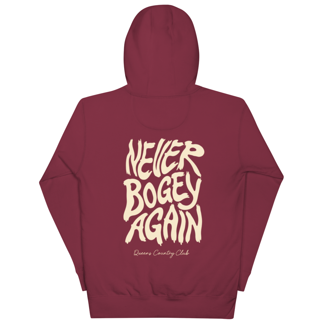 Maroon QCC No More Bogey Hoodie with cream “Never Bogey Again” lettering — back view with large graphic print, Queens Country Club.