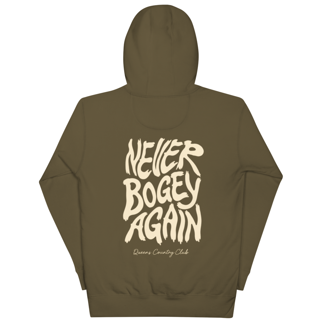 Military Green QCC No More Bogey Hoodie with cream “Never Bogey Again” lettering — back view with large graphic print, Queens Country Club.