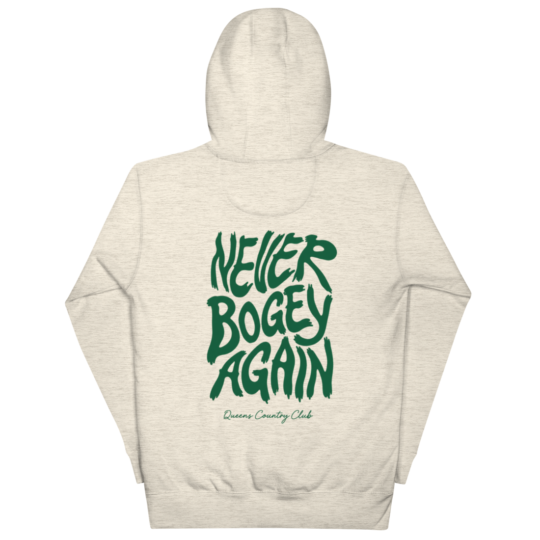 Oatmeal Heather QCC No More Bogey Hoodie with green “Never Bogey Again” lettering — back view with large graphic print, Queens Country Club.