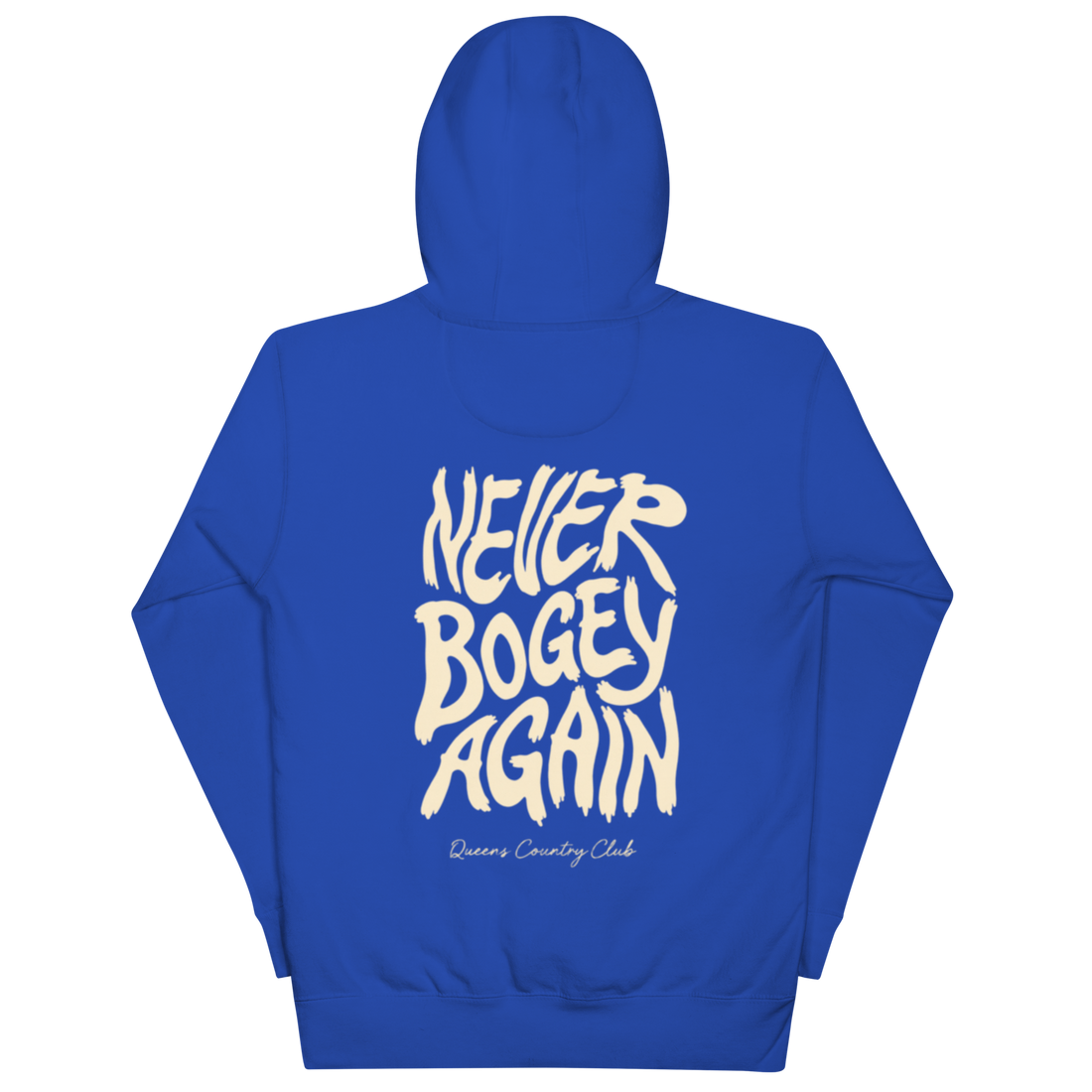 Team Royal QCC No More Bogey Hoodie with cream “Never Bogey Again” lettering — back view with large graphic print, Queens Country Club.
