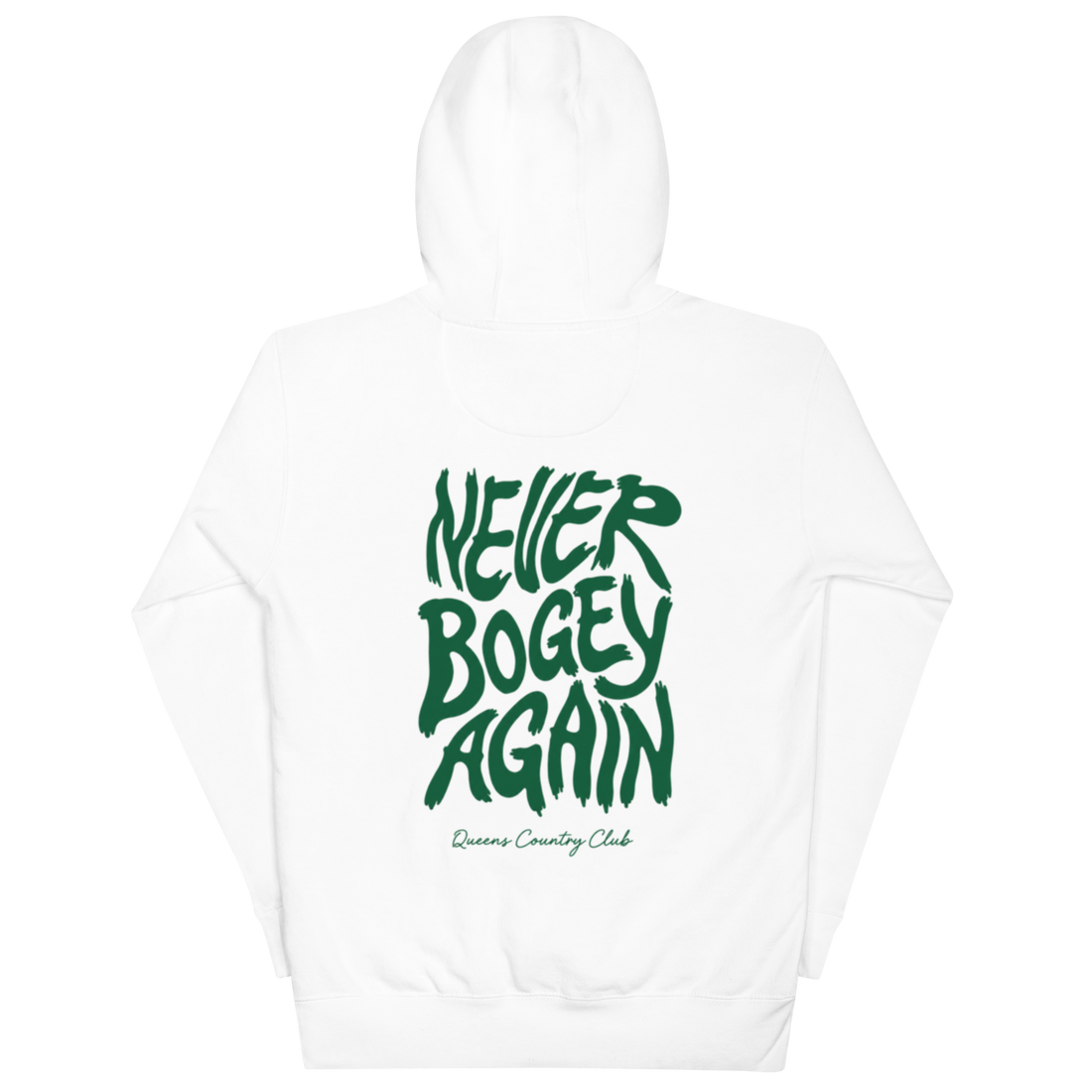 White QCC No More Bogey Hoodie with green “Never Bogey Again” lettering — back view with large graphic print, Queens Country Club.