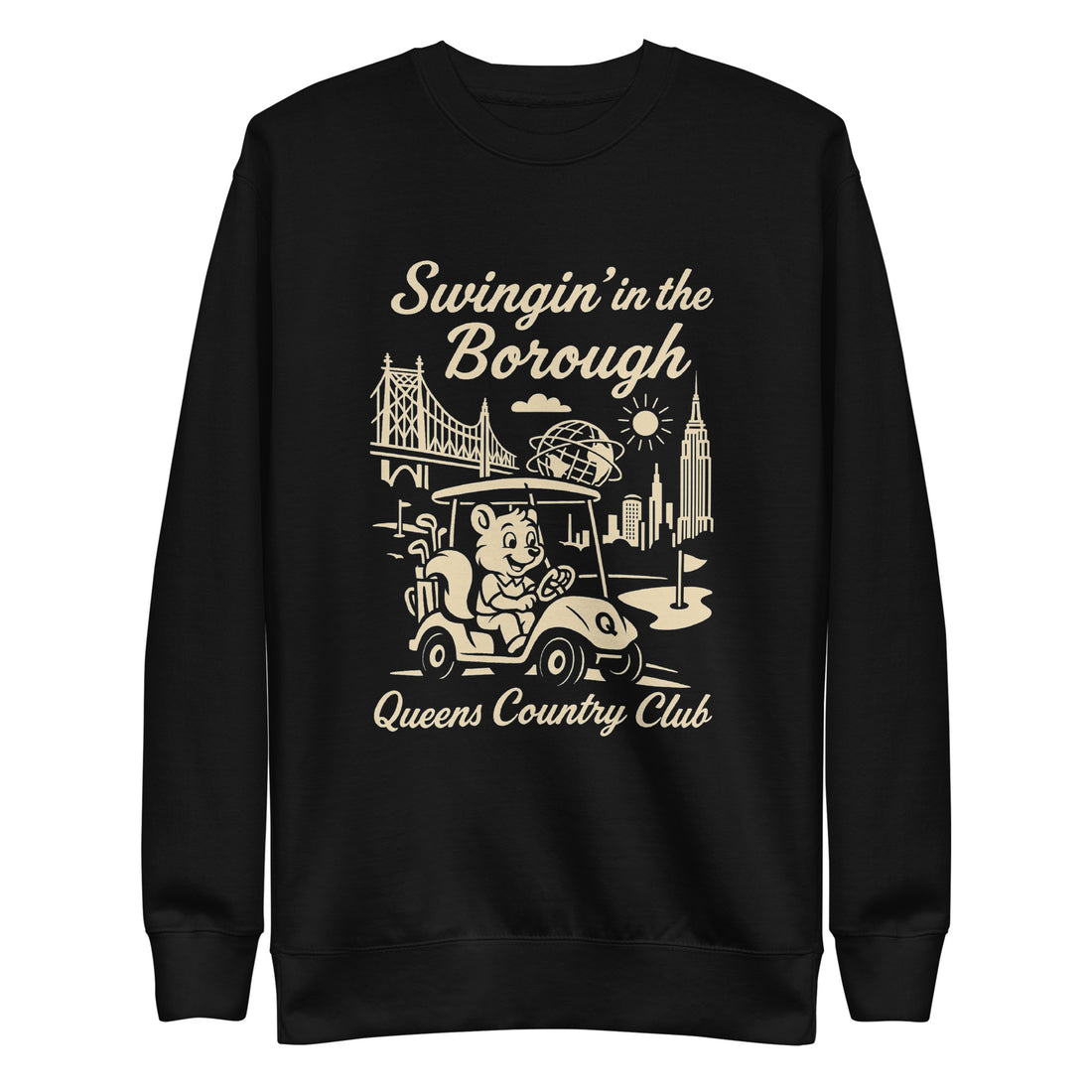  Black Queens Country Club sweatshirt with cream graphic showing a squirrel driving a golf cart, Queensboro Bridge, Unisphere, and NYC skyline; text reads “Swingin’ in the Borough – Queens Country Club.”